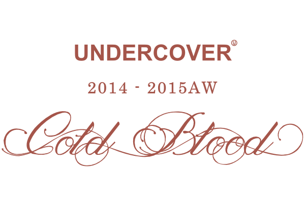 UNDERCOVER 14-15AW ColdBlood